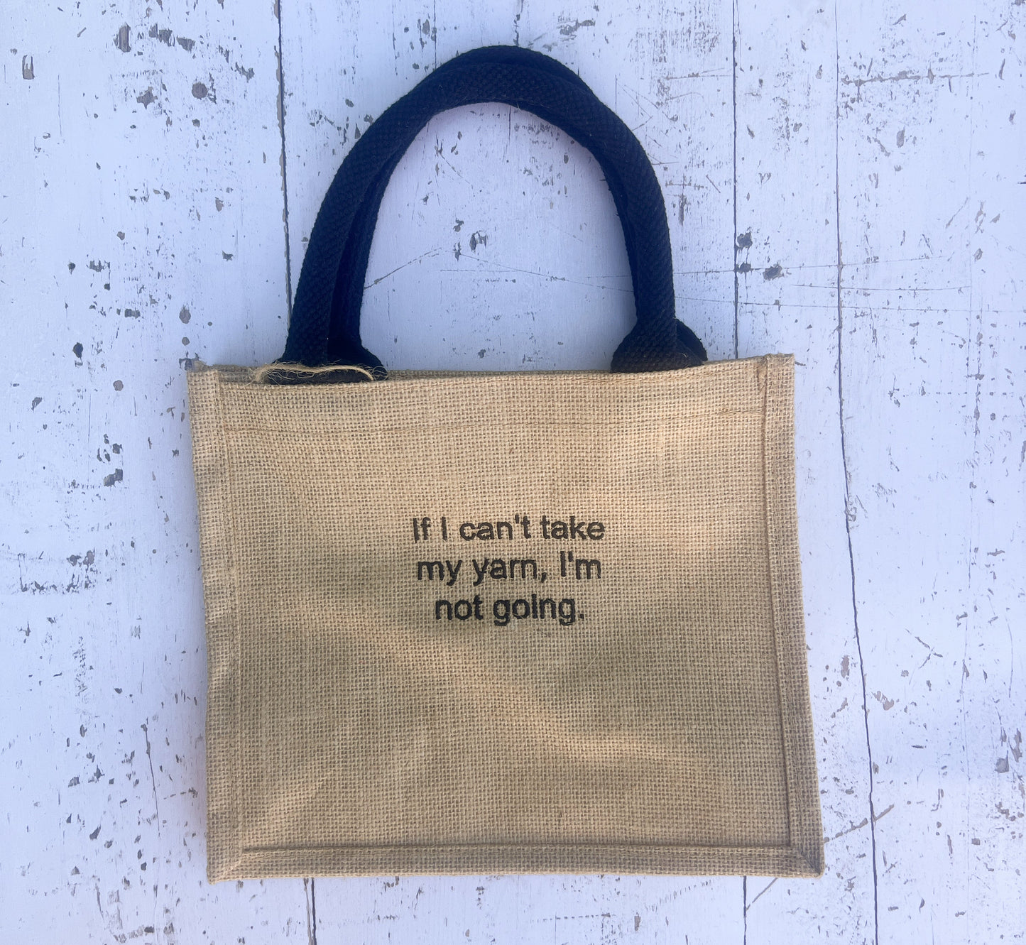 Project bag "If I can't take my yarn I'm not going" (large)